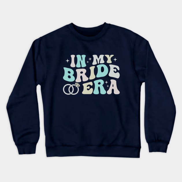 In My Bride Era Crewneck Sweatshirt by KayBee Gift Shop